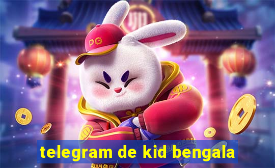 telegram de kid bengala